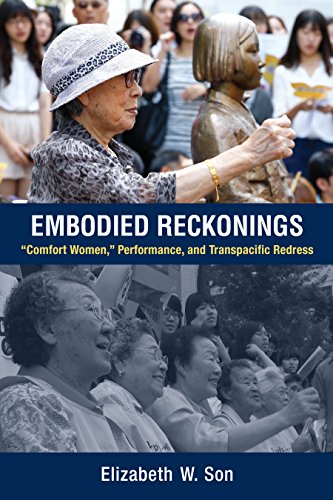 Télécharger Embodied Reckonings: “Comfort Women,” Performance, and Transpacific Redress (English Edition) PDF Ebook En Ligne