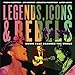 Legends, Icons & Rebels: Music That Changed the World