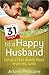 31 Days to a Happy Husband: What a Man Needs Most from His Wife