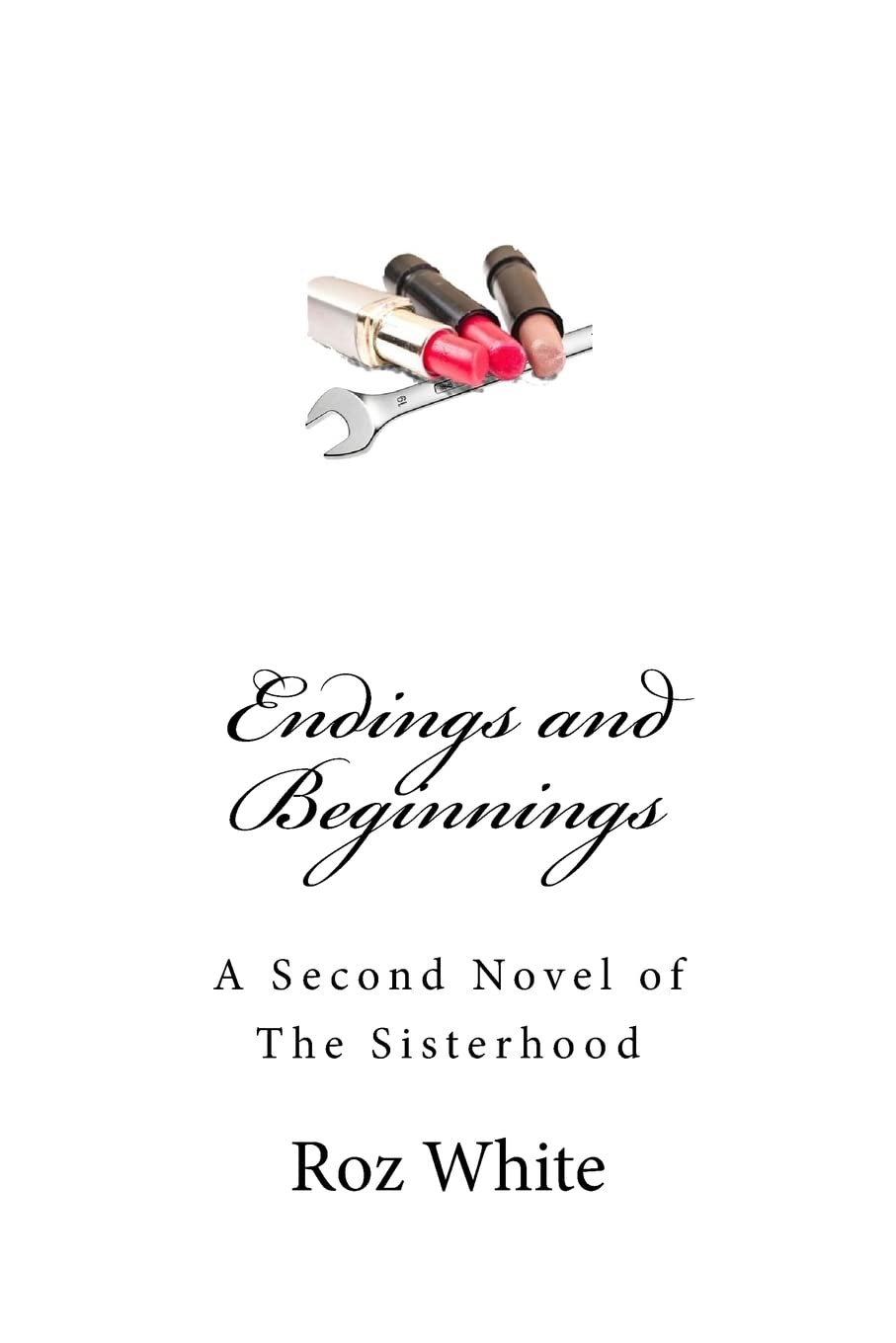 Endings and Beginnings: A Second Novel of The Sisterhood: Volume 2