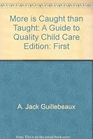 More Caught Than Taught: A Guide to Quality Child Care 0965852202 Book Cover