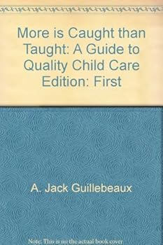 Hardcover More Caught Than Taught: A Guide to Quality Child Care Book