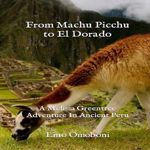 From Machu Picchu to El Dorado by Lino Omoboni episode artwork