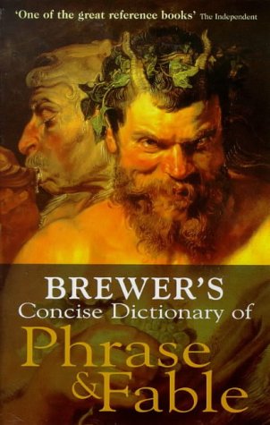 Brewer's Concise Dictionary of Phrase and Fable (Hutchinson reference classics)