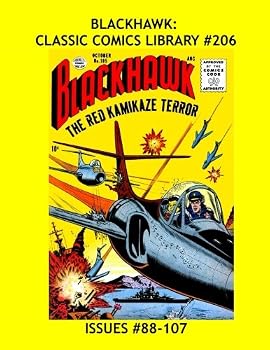 Paperback Blackhawk: Classic Comics Library #206: All Blackhawk and Only Blackhawk Stories From Issues #88-107 --- 500 Pages - All Stories - No Ads Book