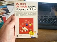 50 tours de magie faciles et spectaculaires 2501014987 Book Cover