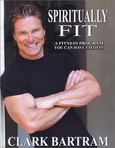 Spiritually Fit: Bartram, Clark: 9780970369017: Amazon.com: Books