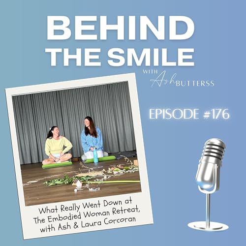 Ep 176. What Really Went Down at The Embodied Woman Retreat, with Ash & Laura Corcoran