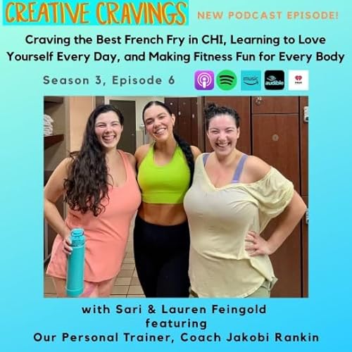 Craving the Best French Fry in CHI, Learning to Love Yourself Every Day, and Making Fitness Fun for Every Body ft. Our Personal Trainer, Coach Jakobi Rankin Podcast Por arte de portada