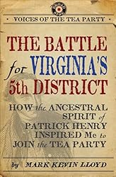 The Battle for Virginia's 5th District: How the Ancestral Spirit of Patrick Henry Inspired Me to Join the Tea Party (Voices of the Tea Party)