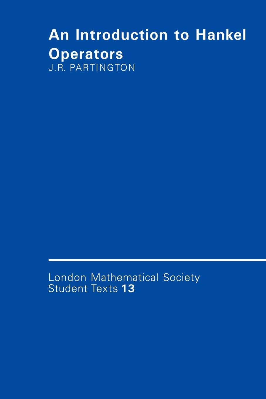 An Introduction to Hankel Operators: 13 (London Mathematical Society Student Texts, Series Number 13)