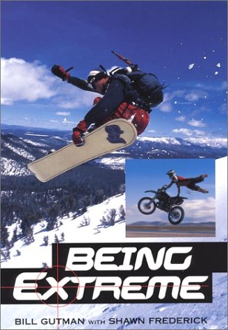 Being Extreme: Thrills and Dangers in the World of High-Risk Sports      Hardcover – January 1, 2002