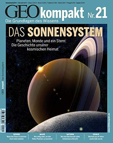 GEO Kompakt 21/09: Das Sonnensystem. Planeten, Monde und ein Stern: Die Geschichte unserer kosmische GEO Kompakt 21/09: Das Sonnensystem. Planeten, Monde und ein Stern: Die Geschichte unserer kosmische