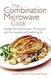 RIGHT WAY The Combination Microwave Cook: Recipes for Combination Microwaves and Microwaves with Built-in Grills
