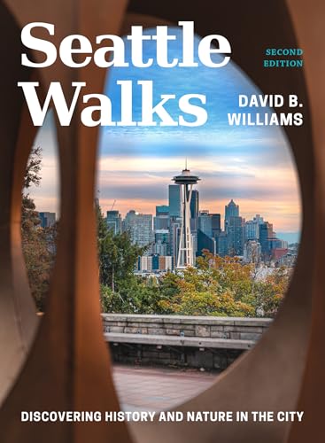 Seattle Walks: Discovering History and Nature in the City
