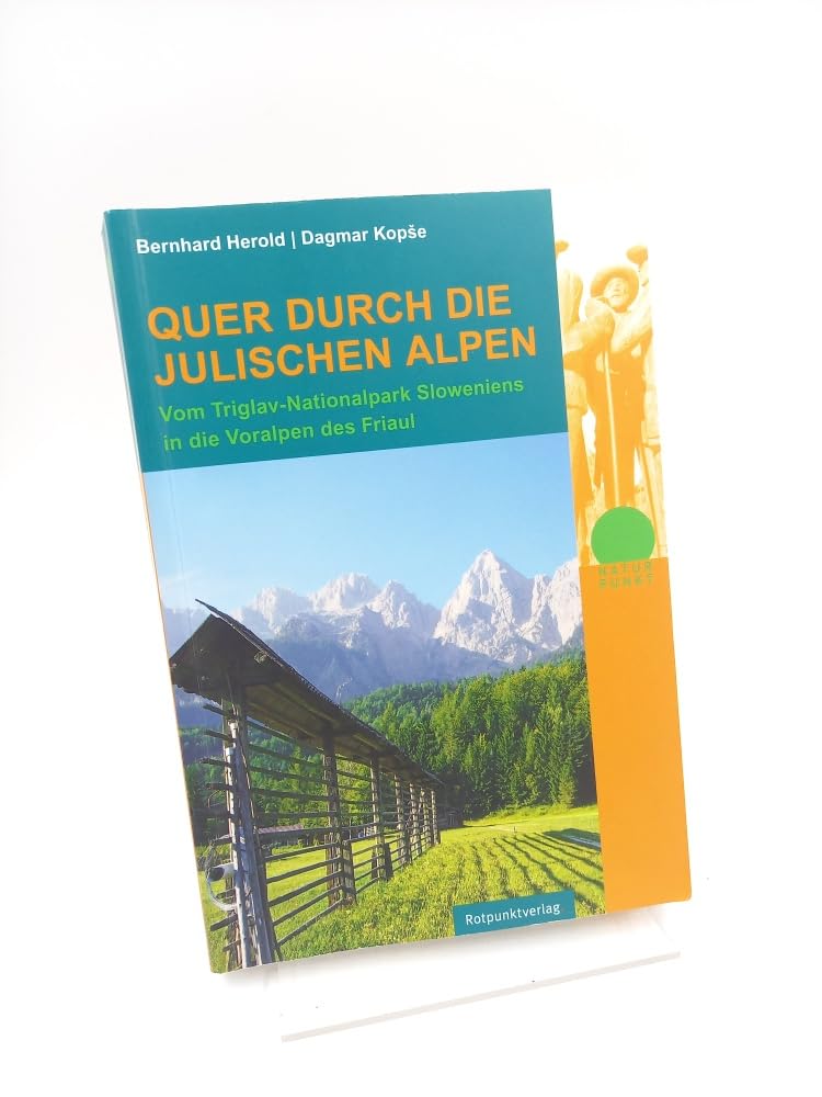 Quer durch die Julischen Alpen: Vom Triglav-Nationalpark Sloweniens in die Voralpen des Friauls