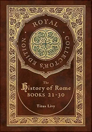 The History of Rome: Books 21-31 (Royal Collector's Edition) (Cas...
