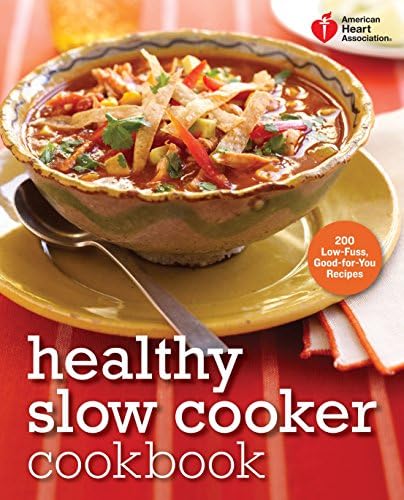 American Heart Association Healthy Slow Cooker Cookbook: 200 Low-Fuss, Good-for-You Recipes Paperback – September 18, 2012
