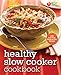 American Heart Association Healthy Slow Cooker Cookbook: 200 Low-Fuss, Good-for-You Recipes
