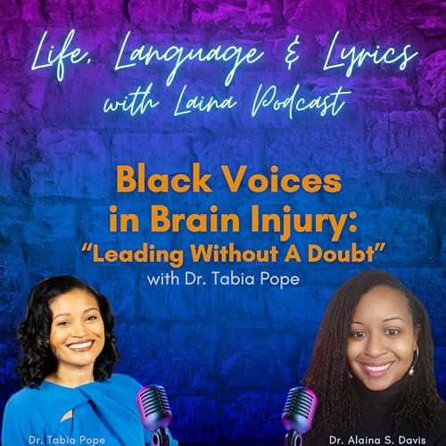 S3E2: Black Voices in Brain Injury, Pt 1: "Leading Without A Doubt" with Dr. Tabia Pope