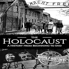 Couverture de The Holocaust: A History from Beginning to End