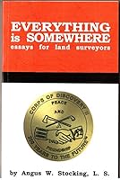 Everything Is Somewhere: Essays for Land Surveyors 0976504308 Book Cover