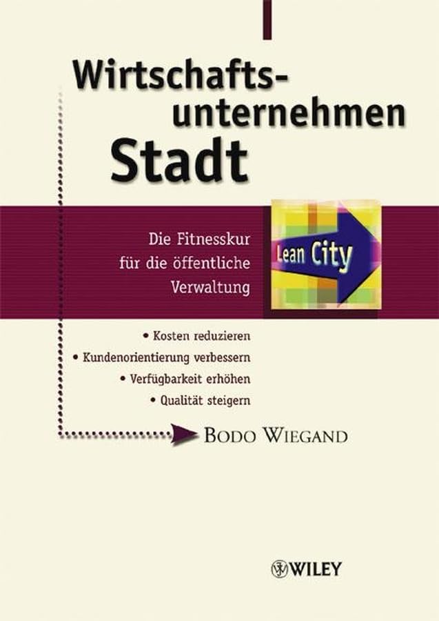 Wirtschaftsunternehmen Stadt. Die Fitnesskur für die öffentliche Verwaltung