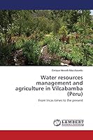 Water resources management and agriculture in Vilcabamba (Peru) 365968242X Book Cover