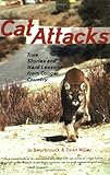 Cat Attacks: True Stories and Hard Lessons from Cougar Country