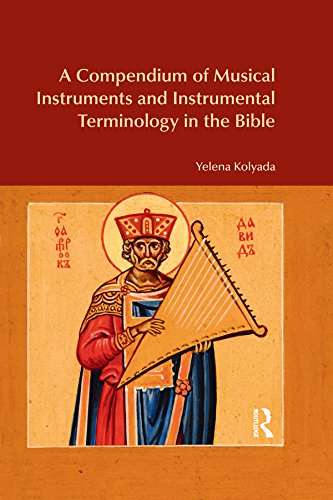 A Compendium of Musical Instruments and Instrumental Terminology in the Bible      1st Edition, Kindle Edition