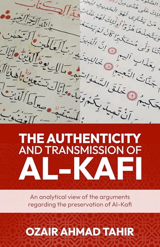 The Authenticity and Transmission of Al-Kafi: An analytical view of the arguments regarding the preservation of Al-kafi