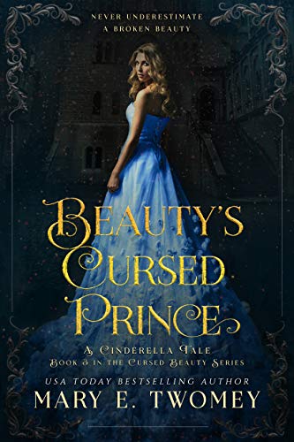 Beauty's Cursed Prince: A Cinderella Tale (Cursed Beauty Book 3)