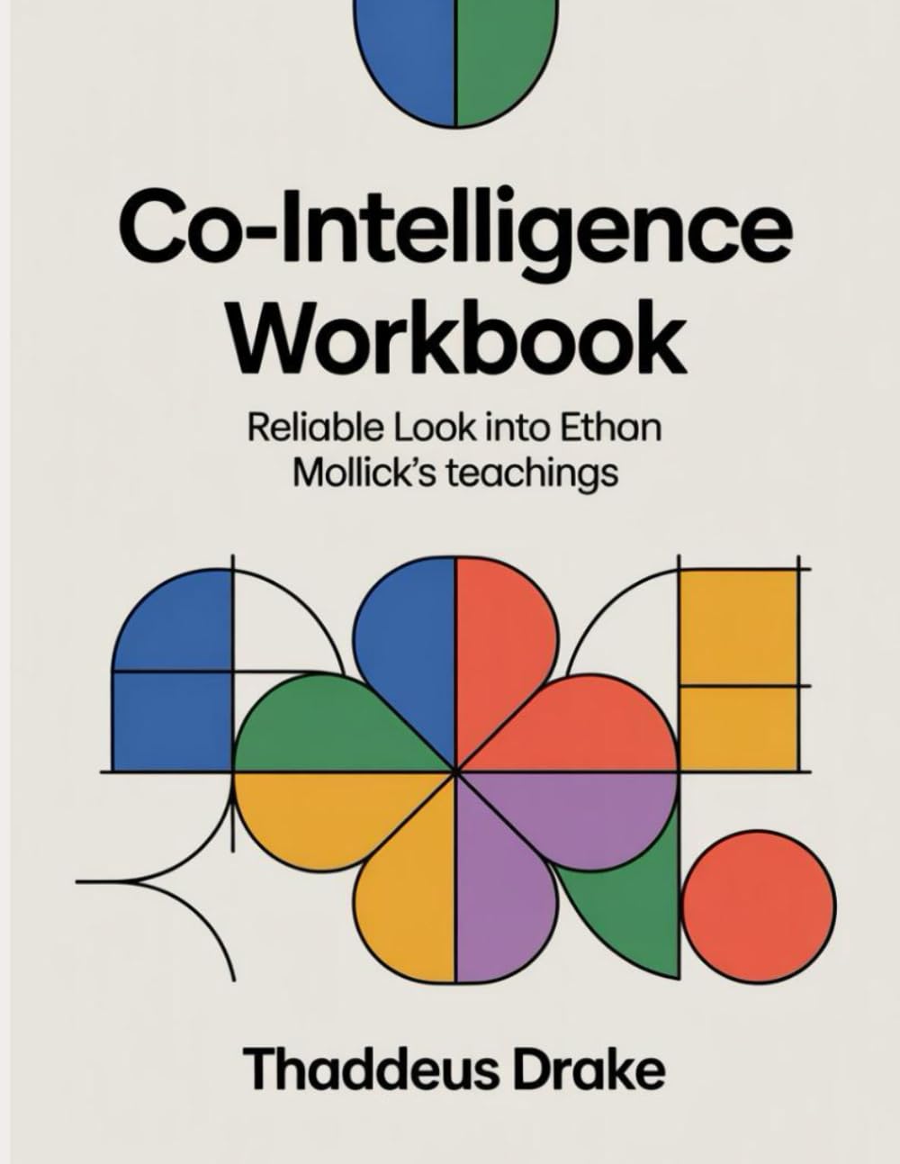 Co-Intelligence Workbook: Reliable look into Ethan Mollick's teachings