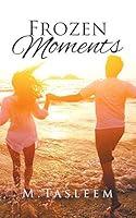 Frozen Moments 1482857324 Book Cover