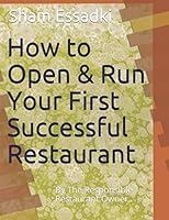 How to Open and Run Your First Successful Restaurant : By the Responsible Restaurant Owner 1980822433 Book Cover