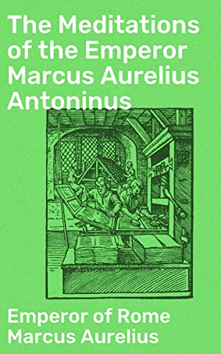 The Meditations of the Emperor Marcus Aurelius Antoninus by Translated