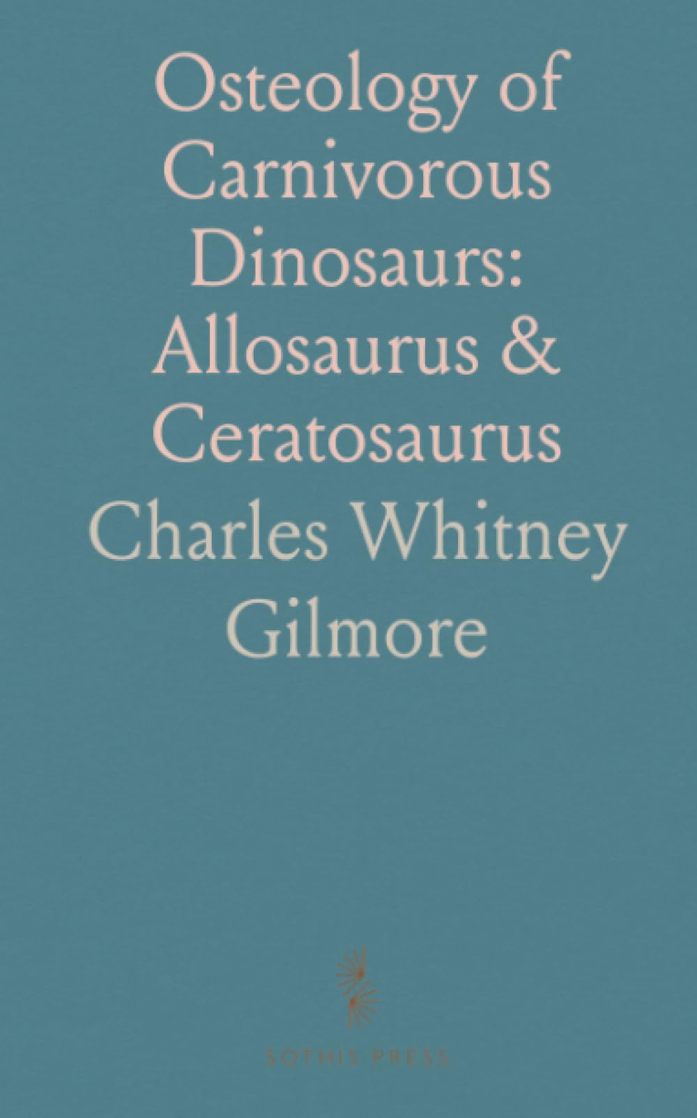 Osteology of Carnivorous Dinosaurs: Allosaurus & Ceratosaurus