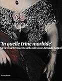 In Quelle Trine Morbide. Merletti Dell'ottocento Dalla Collezione Arnaldo Caprai. Ediz. Illustrata - 2
