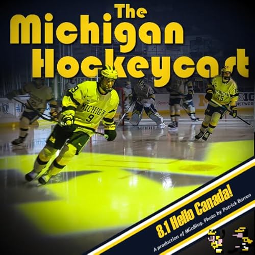 Michigan HockeyCast 8.1: Hello Canada!