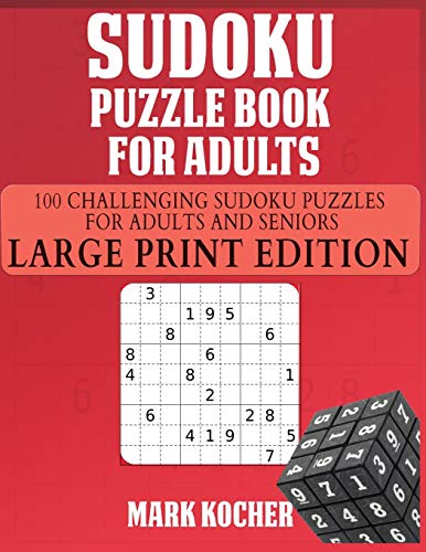 SUDOKU PUZZLE BOOK FOR ADULTS: 100 Challenging Sudoku Puzzles for Adults and Seniors - Large Print Edition: 100 Challenging Sudoku Puzzles for Adults and Seniors -