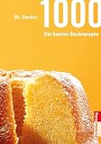 1000 - Die besten Backrezepte