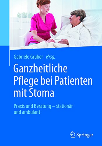 Ganzheitliche Pflege bei Patienten mit Stoma: Praxis und Beratung