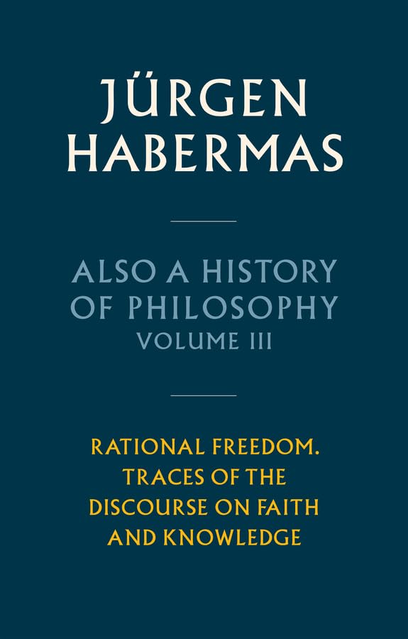 Also a History of Philosophy, Volume 3: Rational Freedom. Traces of the Discourse on Faith and Knowledge      1st Edition