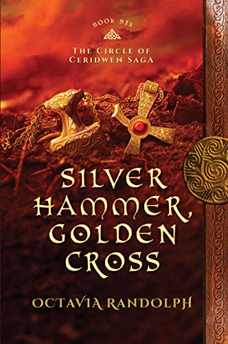 Silver Hammer, Golden Cross: Book Six of The Circle of Ceridwen Saga