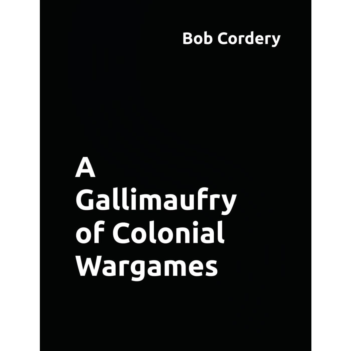A Gallimaufry of Colonial Wargames