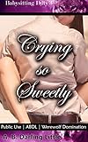 Crying so Sweetly: Public Use | ABDL | Werewolf Domination (Babysitting Duty Book 3)