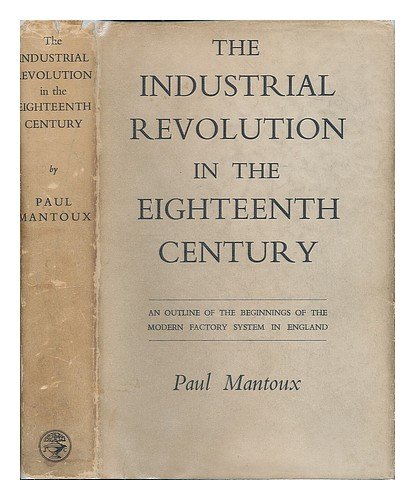 The industrial revolution in the eighteenth century : an outline of the ...