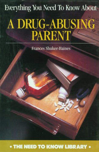 Everything You Need to Know about a Drug-Abusing Parent (Need to Know Library)      Library Binding – July 1, 1997