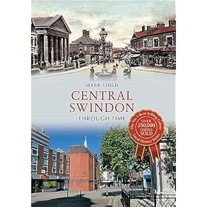 Central Swindon Through Time Paperback – 15 Feb. 2013