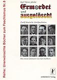  Ermordet und ausgelöscht: Zwölf deutsche Antifaschisten (Unerwünschte Bücher zum Faschismus)